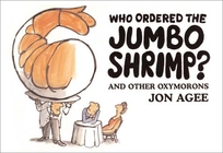 WHO ORDERED THE JUMBO SHRIMP?: And Other Oxymorons