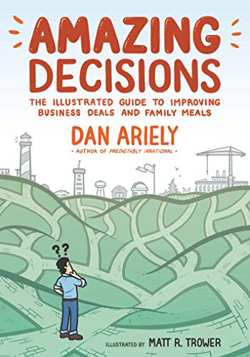 cover image Amazing Decisions: The Illustrated Guide to Improving Business Deals and Family Meals