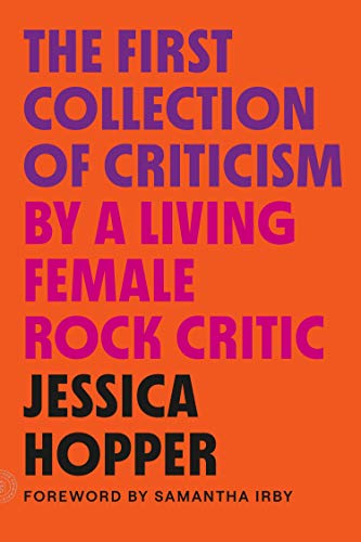 cover image The First Collection of Criticism by a Living Female Rock Critic: Revised and Expanded Edition