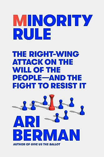 cover image Minority Rule: The Right-Wing Attack on the Will of the People, and the Fight to Resist It