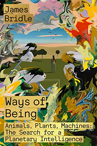 cover image Ways of Being: Animals, Plants, Machines: The Search for a Planetary Intelligence