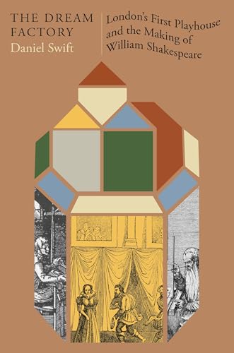 cover image The Dream Factory: London’s First Playhouse and the Making of William Shakespeare