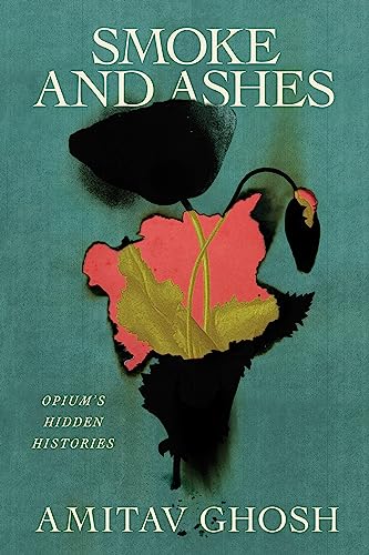 cover image Smoke and Ashes: Opium’s Hidden Histories