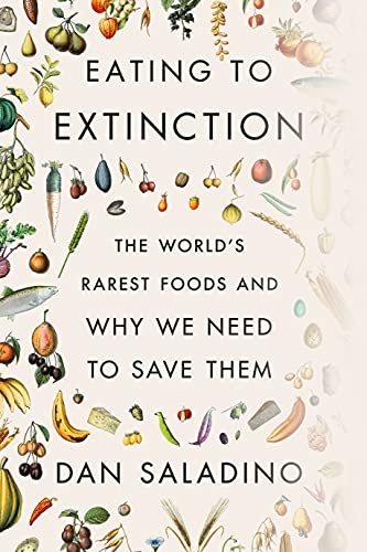cover image Eating to Extinction: The World’s Rarest Foods and Why We Need to Save Them
