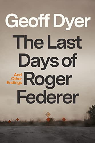 cover image The Last Days of Roger Federer: And Other Endings