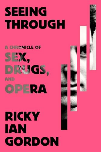 cover image Seeing Through: A Chronicle of Sex, Drugs, and Opera