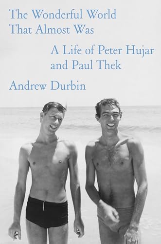 cover image The Wonderful World That Almost Was: A Life of Peter Hujar and Paul Thek