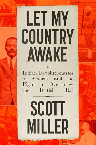 cover image Let My Country Awake: Indian Revolutionaries in America and the Fight to Overthrow the British Raj
