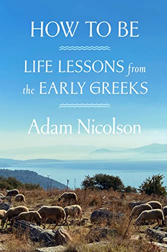 cover image How to Be: Life Lessons from the Early Greeks
