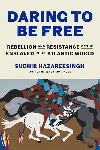 cover image Daring to Be Free: Rebellion and Resistance of the Enslaved in the Atlantic World