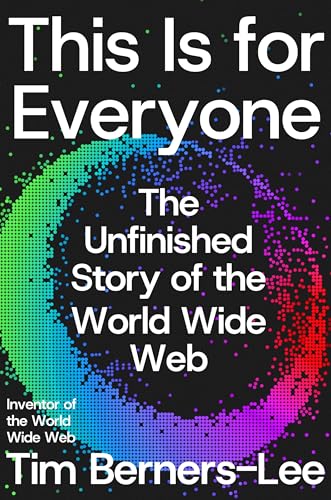 cover image This Is for Everyone: The Unfinished Story of the World Wide Web