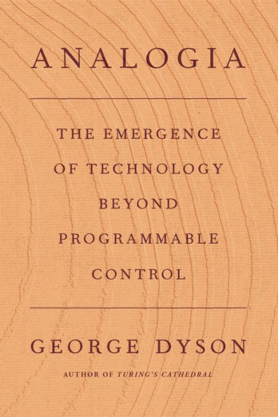 cover image Analogia: The Emergence of Technology Beyond Programmable Control
