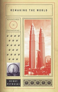 Remaking the World: Adventures in Engineering