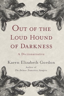 Out of the Loud Hound of Darkness: A Dictionarrative