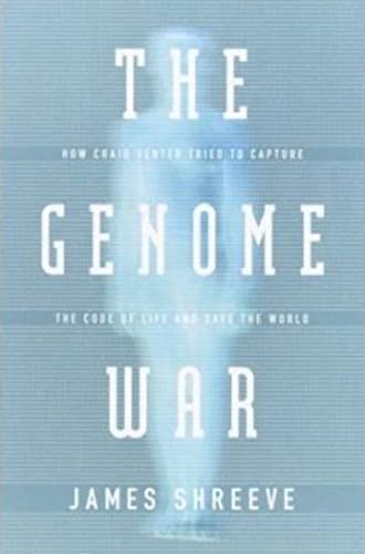 cover image THE GENOME WAR: How Craig Venter Tried to Capture the Code of Life and Save the World