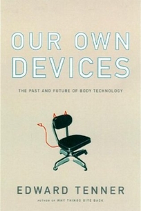 OUR OWN DEVICES: The Past and Future of Body Technology