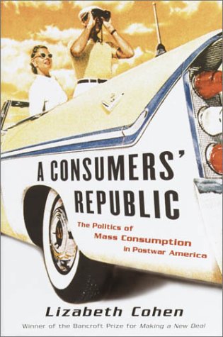 cover image A CONSUMERS' REPUBLIC: The Politics of Mass Consumption in Postwar America