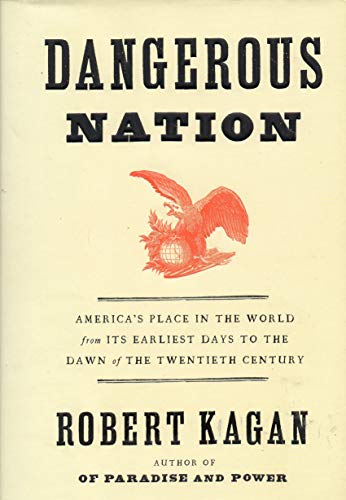 cover image Dangerous Nation: America's Place in the World from Its Earliest Days to the Dawn of the 20th Century