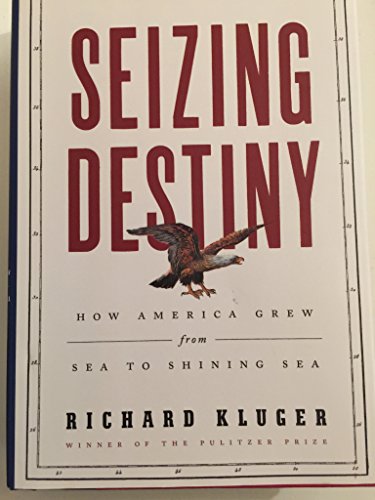 cover image Seizing Destiny: How America Grew from Sea to Shining Sea