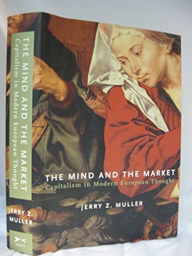 cover image THE MIND AND THE MARKET: Capitalism in Modern European Thought