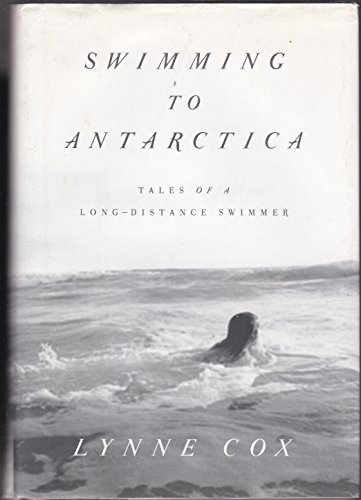 cover image SWIMMING TO ANTARCTICA: Tales of a Long-Distance Swimmer