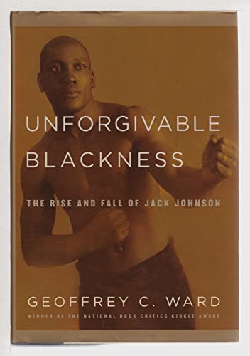 cover image UNFORGIVABLE BLACKNESS: The Rise and Fall of Jack Johnson
