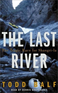 The Last River: The Tragic Race for Shangri-La