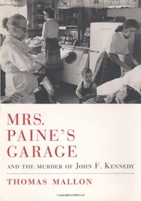 MRS. PAINE'S GARAGE: And the Murder of John F. Kennedy