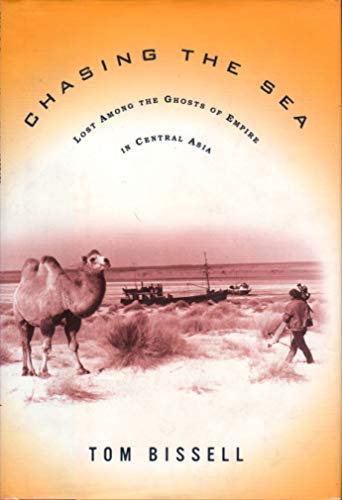 cover image CHASING THE SEA: Lost Among the Ghosts of Empire in Central Asia