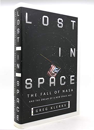 cover image LOST IN SPACE: The Fall of NASA and the Dream of a New Space Age