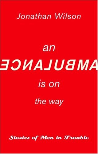 cover image AN AMBULANCE IS ON THE WAY: Stories of Men in Trouble