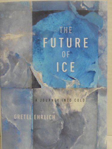 cover image THE FUTURE OF ICE: A Journey into Cold
