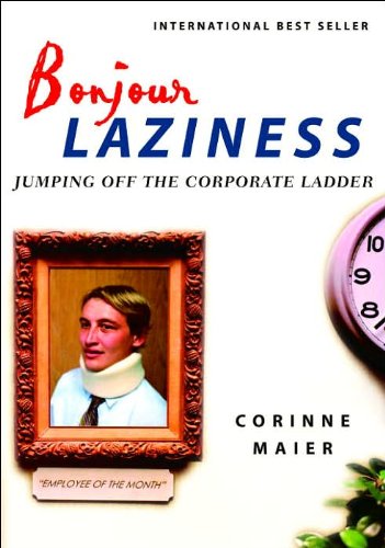 cover image BONJOUR LAZINESS: Jumping Off the Corporate Ladder