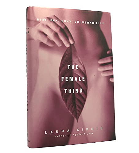 cover image The Female Thing: Dirt, Sex, Envy, Vulnerability