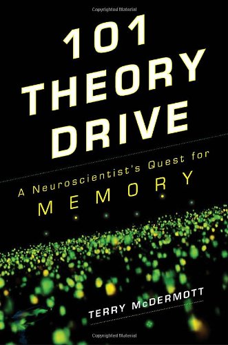 cover image 101 Theory Drive: A Neuroscientist’s Quest for Memory