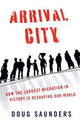 cover image Arrival City: How the Largest Migration in History Is Reshaping Our World