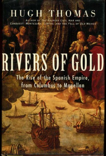 cover image RIVERS OF GOLD: The Rise of the Spanish Empire from Columbus to Magellan