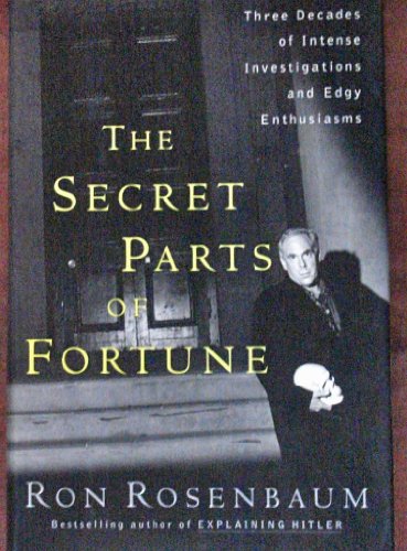 cover image The Secret Parts of Fortune: Three Decades of Intense Investigations and Edgy Enthusiasms