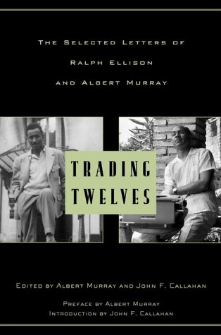 cover image Trading Twelves: The Selected Letters of Ralph Ellison and Albert Murray