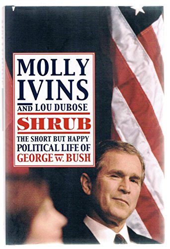 cover image Shrub: The Short But Happy Political Life of George W. Bush
