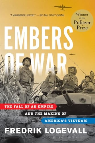 cover image Embers of War: 
The Fall of an Empire and the Making of America’s Vietnam