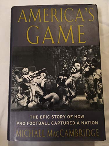 cover image AMERICA'S GAME: The Epic Story of How Pro Football Captured a Nation