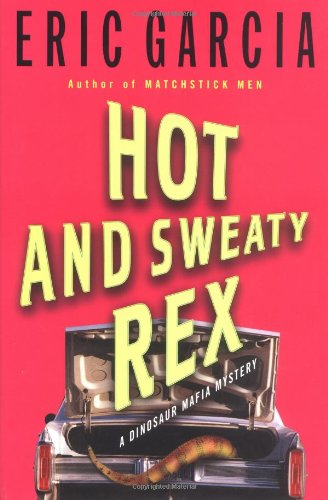 cover image HOT AND SWEATY REX: A Dinosaur Mafia Mystery