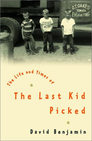 cover image THE LIFE AND TIMES OF THE LAST KID PICKED