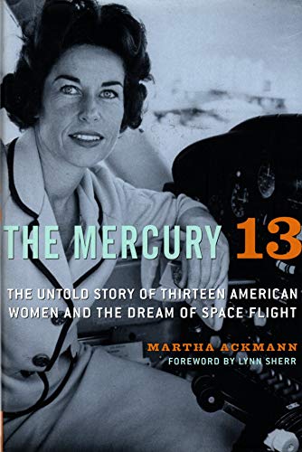 cover image THE MERCURY 13: The Untold Story of Thirteen American Women and the Dream of Space Flight