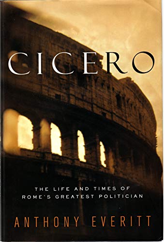 cover image CICERO: The Life and Times of Rome's Greatest Politician