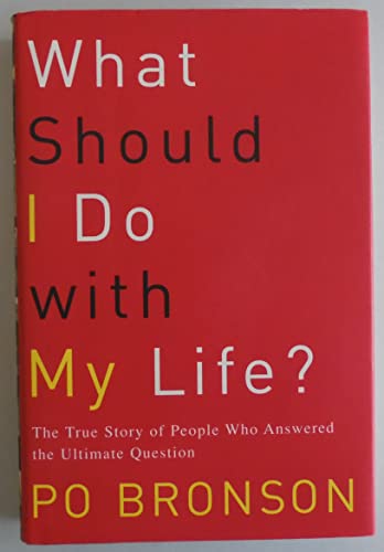 cover image WHAT SHOULD I DO WITH MY LIFE? The True Story of People Who Answered the Ultimate Question