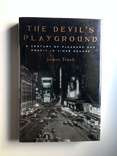 cover image THE DEVIL'S PLAYGROUND: A Century of Pleasure and Profit in Times Square