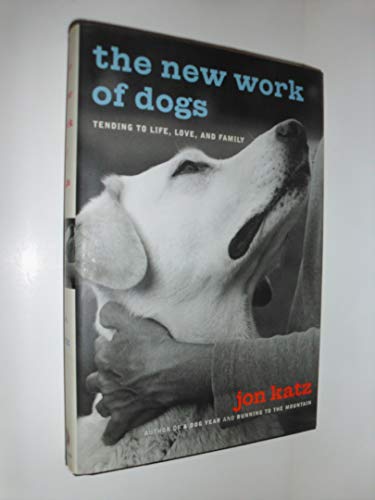cover image The New Work of Dogs: Tending to Life, Love, and Family