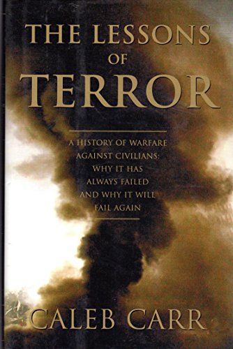 cover image THE LESSONS OF TERROR: A History of Warfare Against Civilians: Why It Has Always Failed and Why It Will Fail Again